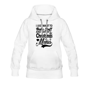 I Just Want To Bake Stuff And Watch Christmas Movies Women’s Premium Hoodie
