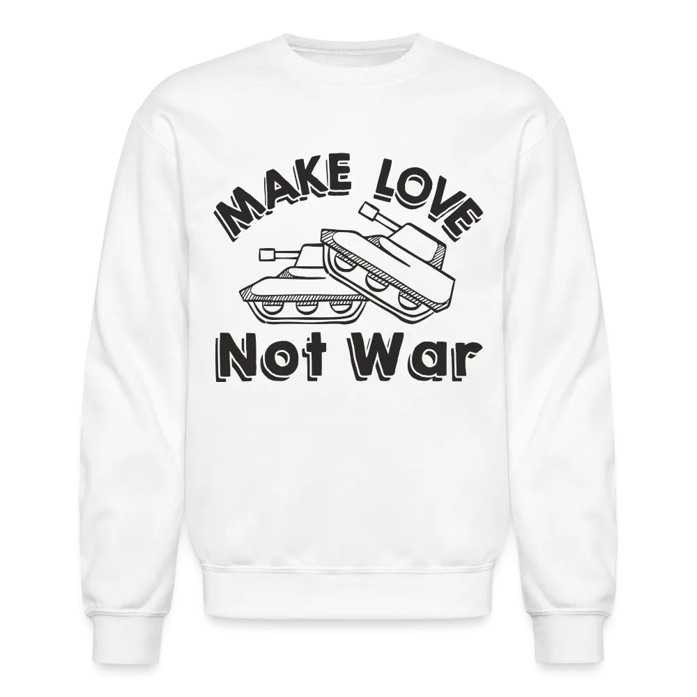 Make Love Not War Sweatshirt