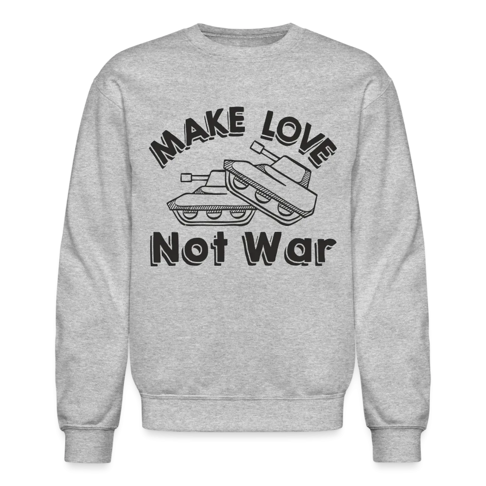 Make Love Not War Sweatshirt