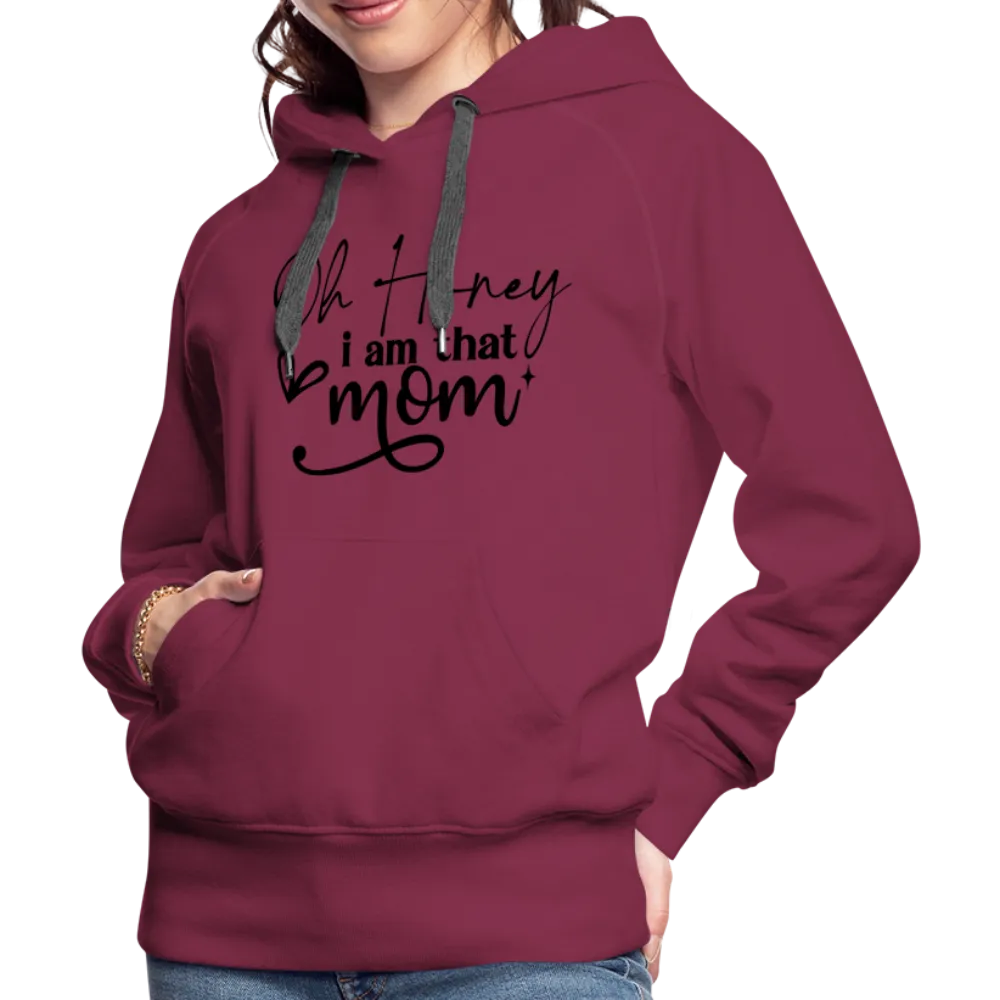 Oh Honey I am that Mom Women’s Premium Hoodie
