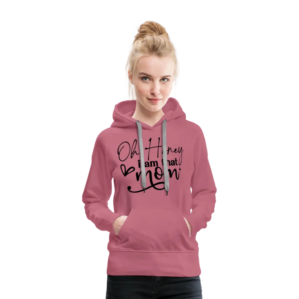 Oh Honey I am that Mom Women’s Premium Hoodie