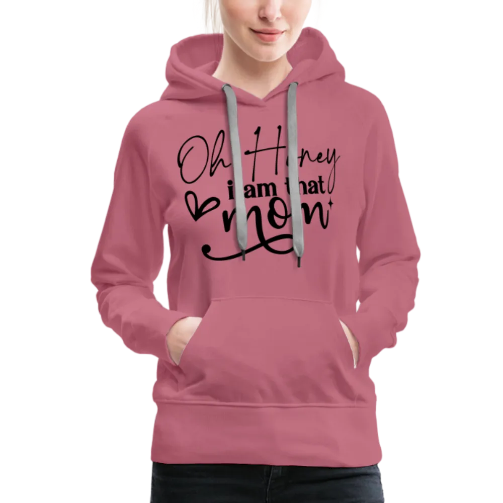 Oh Honey I am that Mom Women’s Premium Hoodie