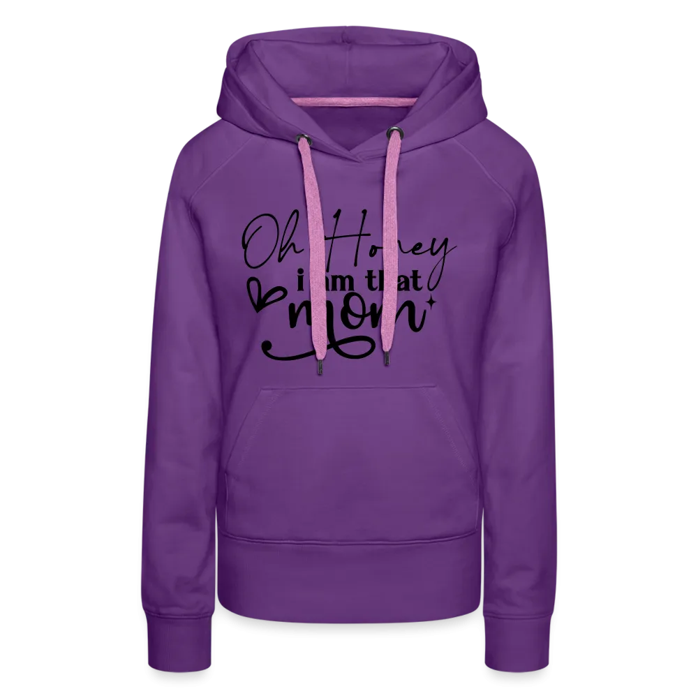 Oh Honey I am that Mom Women’s Premium Hoodie