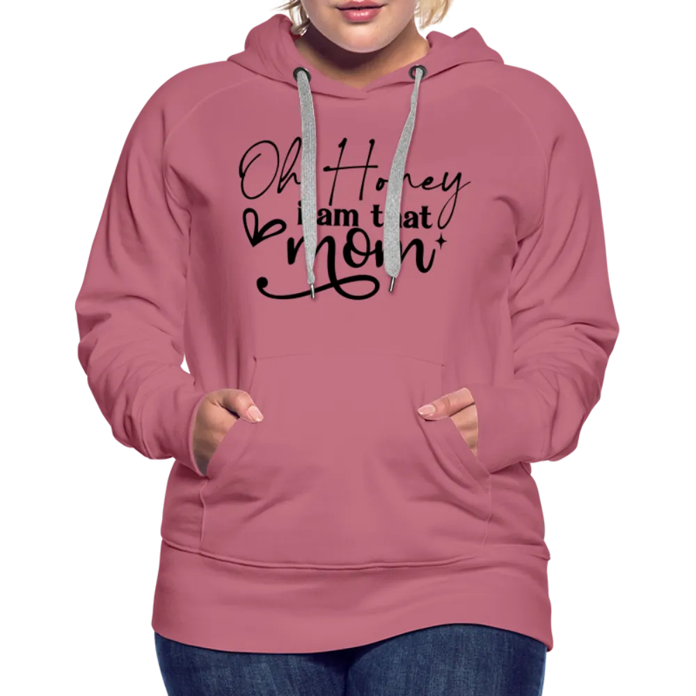 Oh Honey I am that Mom Women’s Premium Hoodie