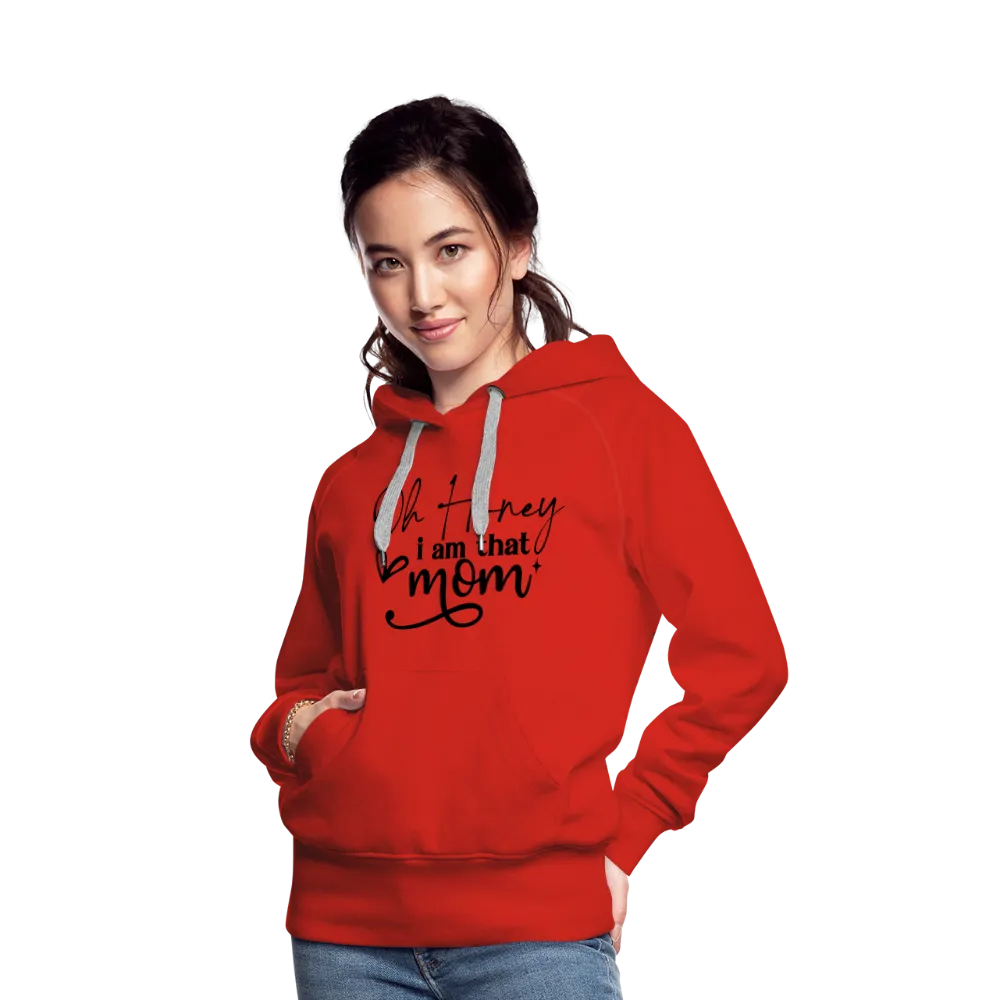 Oh Honey I am that Mom Women’s Premium Hoodie