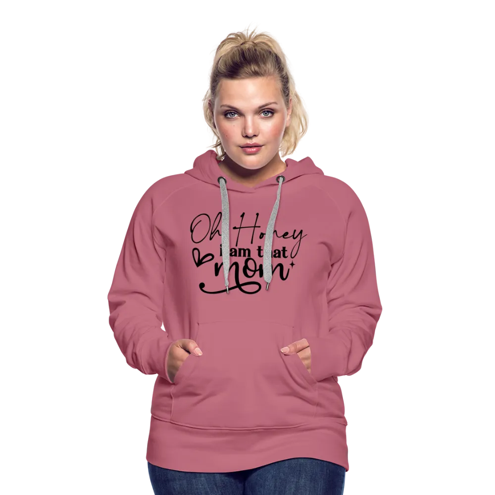 Oh Honey I am that Mom Women’s Premium Hoodie