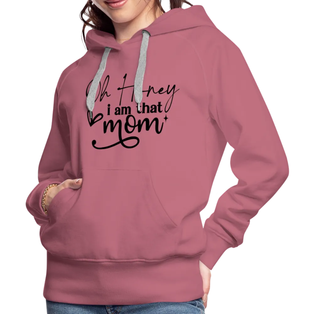 Oh Honey I am that Mom Women’s Premium Hoodie