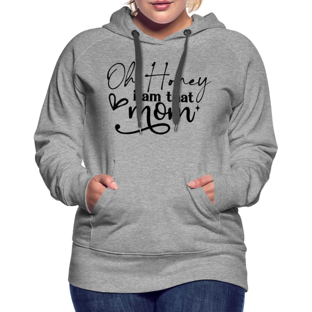 Oh Honey I am that Mom Women’s Premium Hoodie