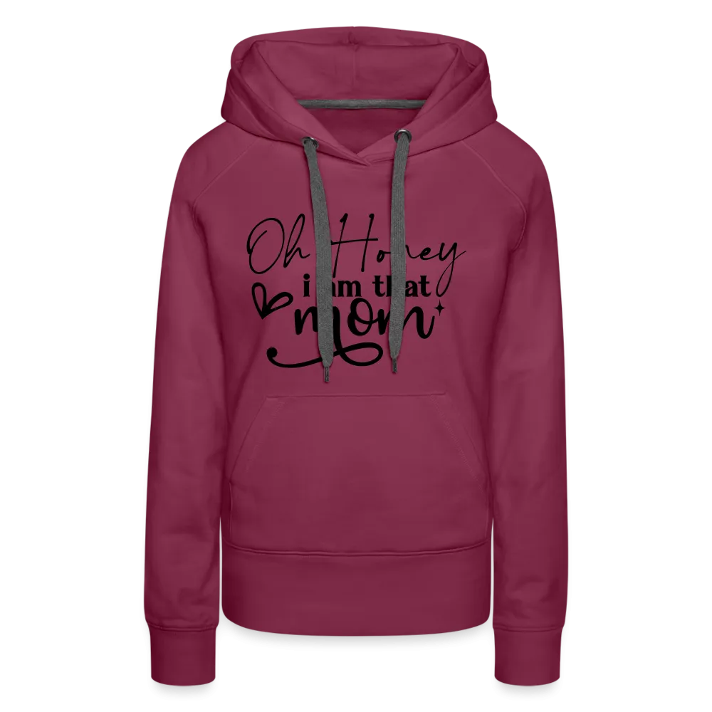 Oh Honey I am that Mom Women’s Premium Hoodie