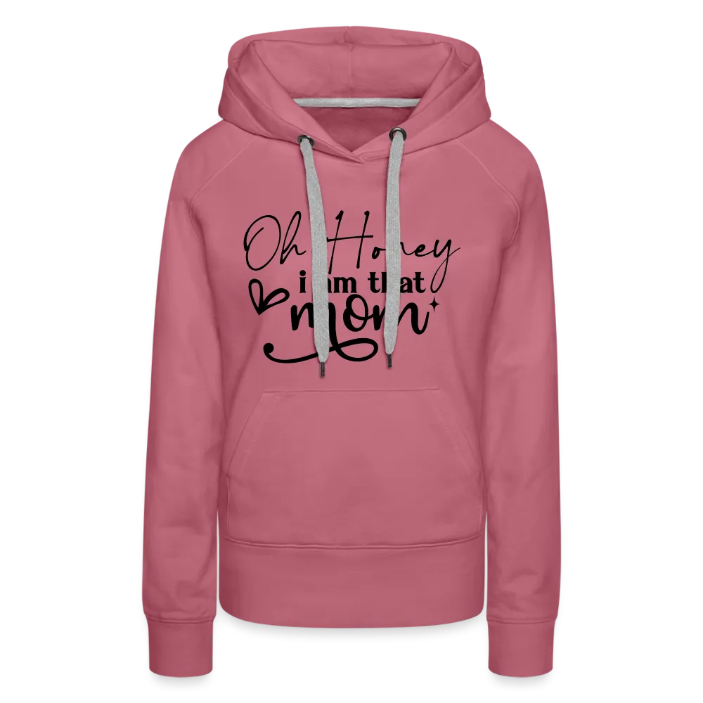 Oh Honey I am that Mom Women’s Premium Hoodie