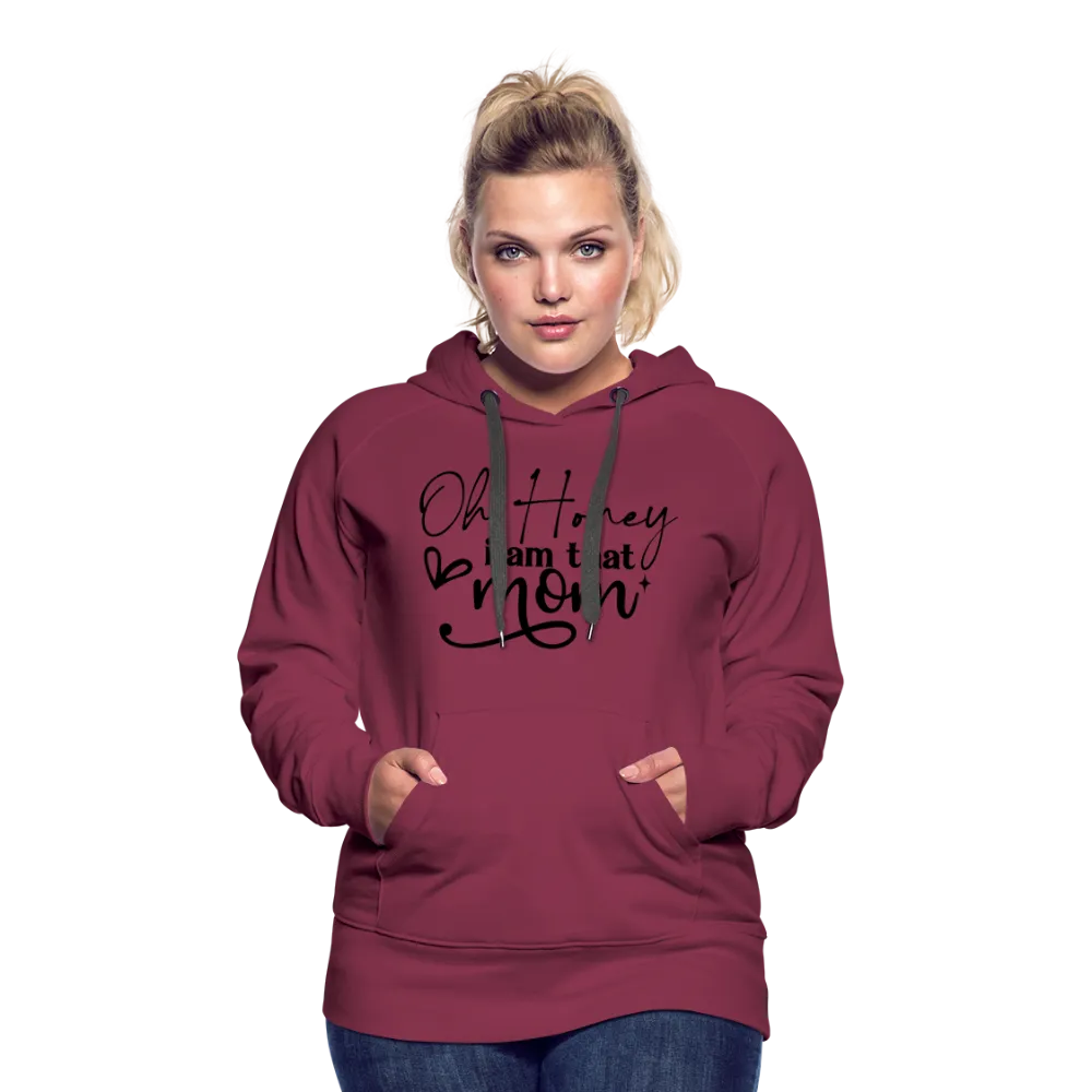 Oh Honey I am that Mom Women’s Premium Hoodie