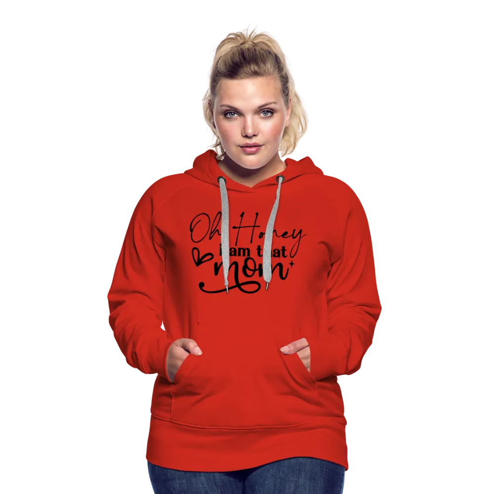 Oh Honey I am that Mom Women’s Premium Hoodie
