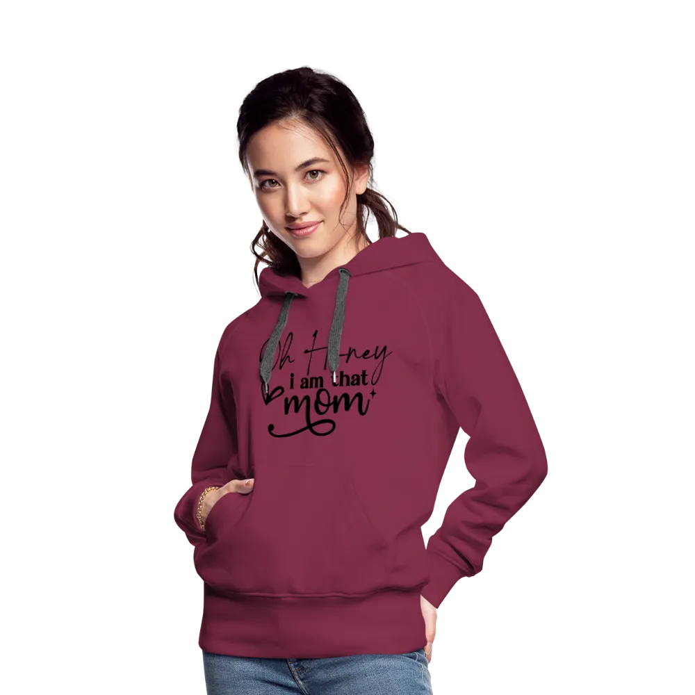 Oh Honey I am that Mom Women’s Premium Hoodie