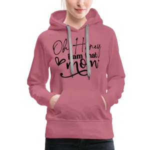 Oh Honey I am that Mom Women’s Premium Hoodie