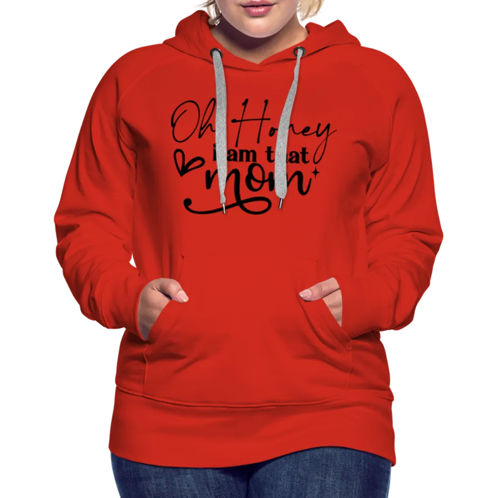 Oh Honey I am that Mom Women’s Premium Hoodie